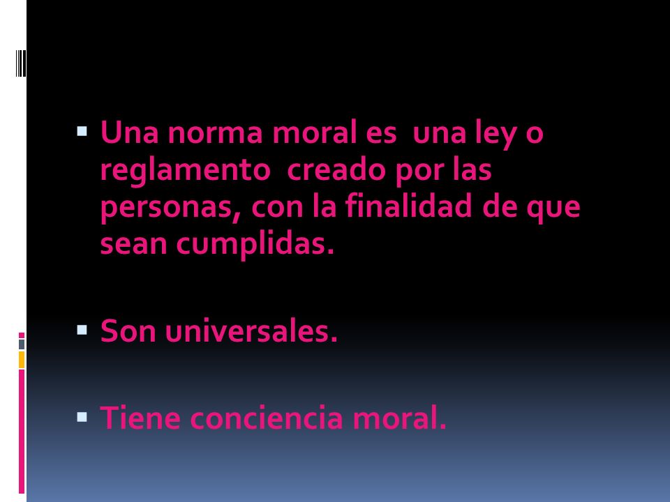 Una norma moral es una ley o reglamento creado por las personas, con la finalidad de que sean cumplidas.