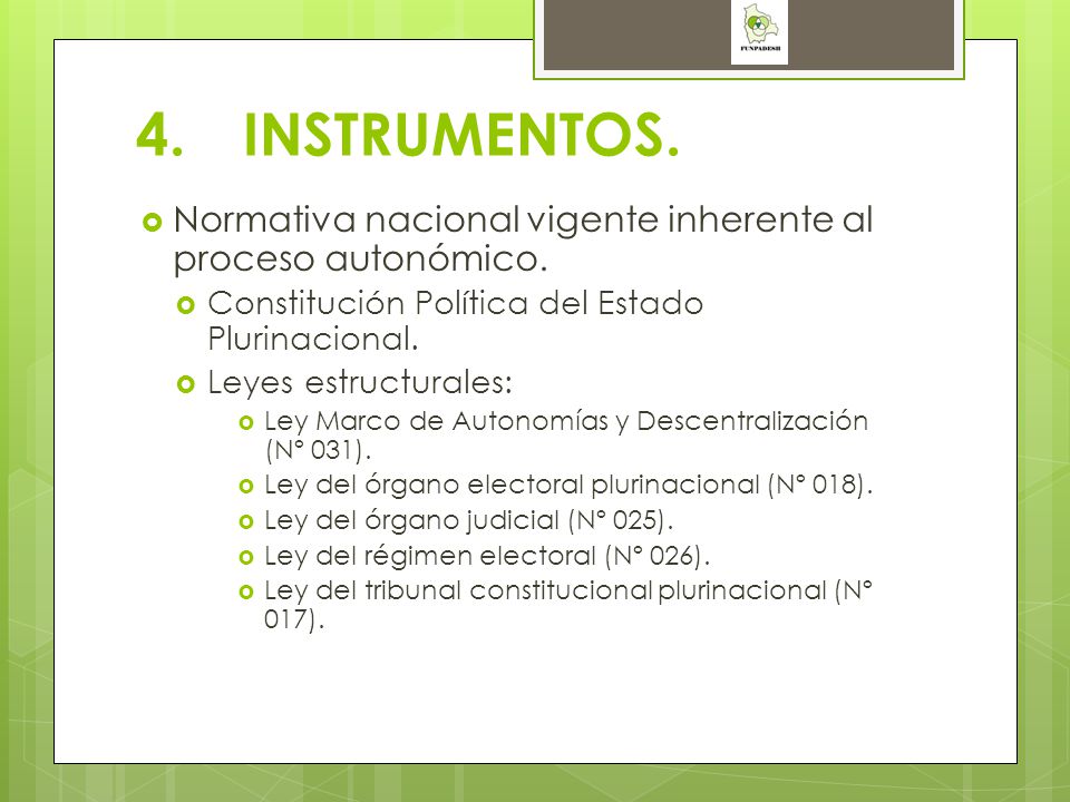 4. INSTRUMENTOS. Normativa nacional vigente inherente al proceso autonómico. Constitución Política del Estado Plurinacional.
