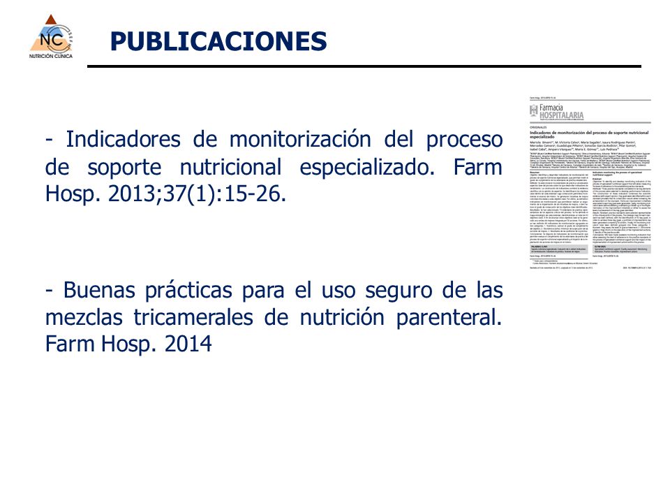 PUBLICACIONES - Indicadores de monitorización del proceso de soporte nutricional especializado. Farm Hosp. 2013;37(1):