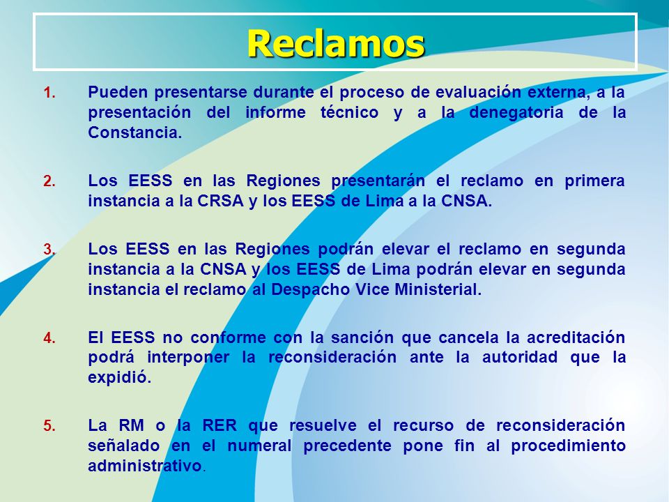 Reclamos Pueden presentarse durante el proceso de evaluación externa, a la presentación del informe técnico y a la denegatoria de la Constancia.