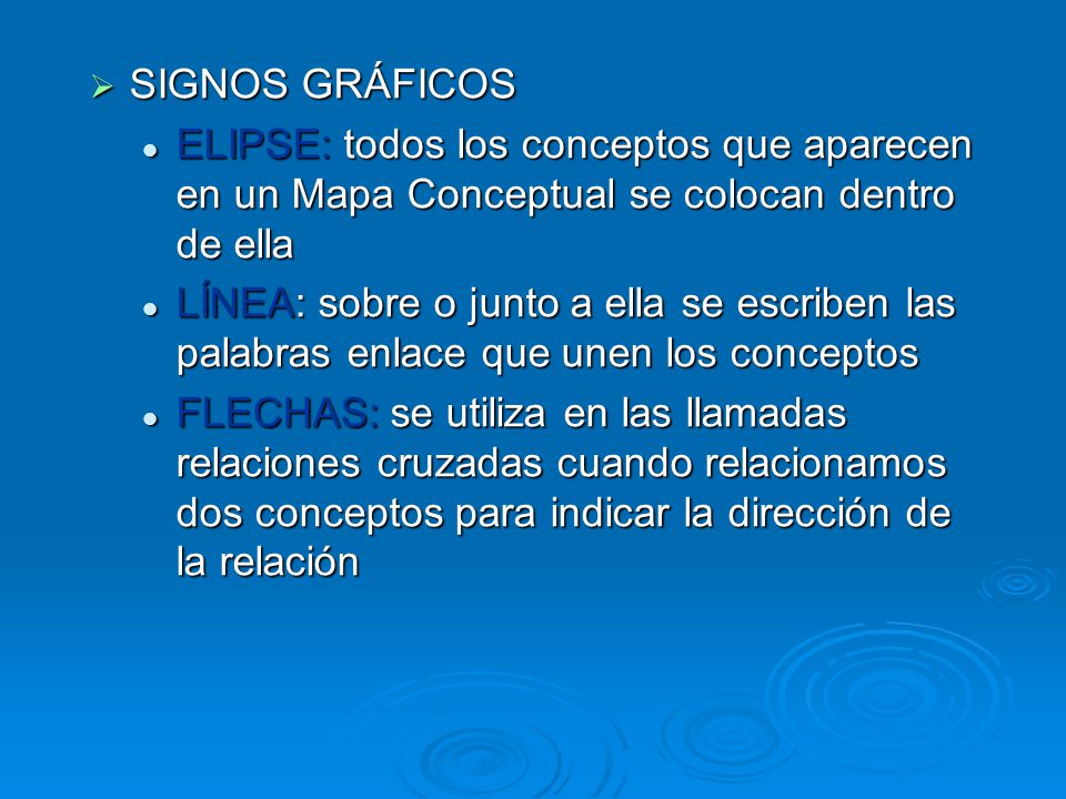 SIGNOS GRÁFICOS ELIPSE: todos los conceptos que aparecen en un Mapa Conceptual se colocan dentro de ella.