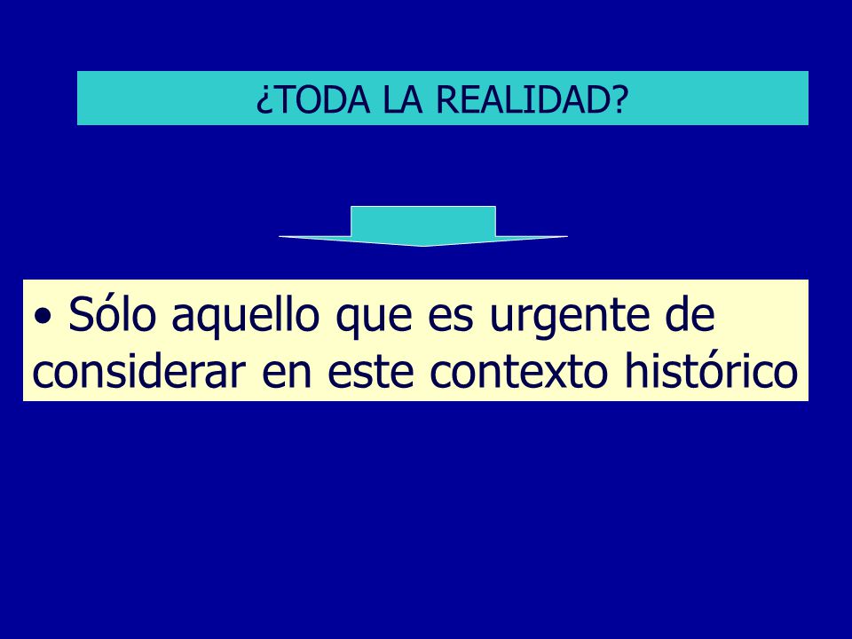 Sólo aquello que es urgente de considerar en este contexto histórico