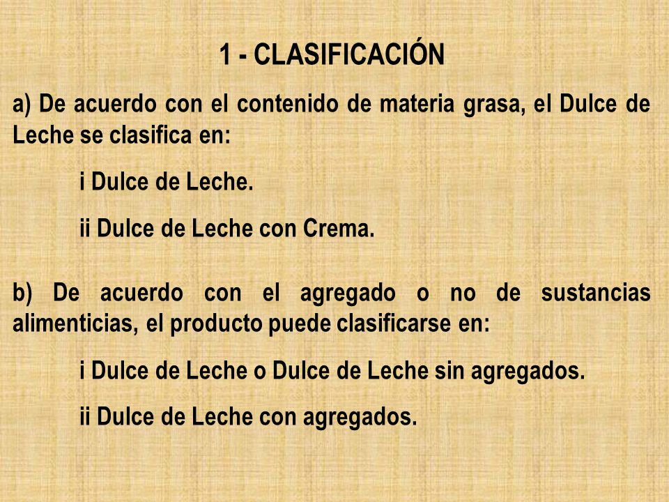 1 - CLASIFICACIÓN a) De acuerdo con el contenido de materia grasa, el Dulce de Leche se clasifica en: