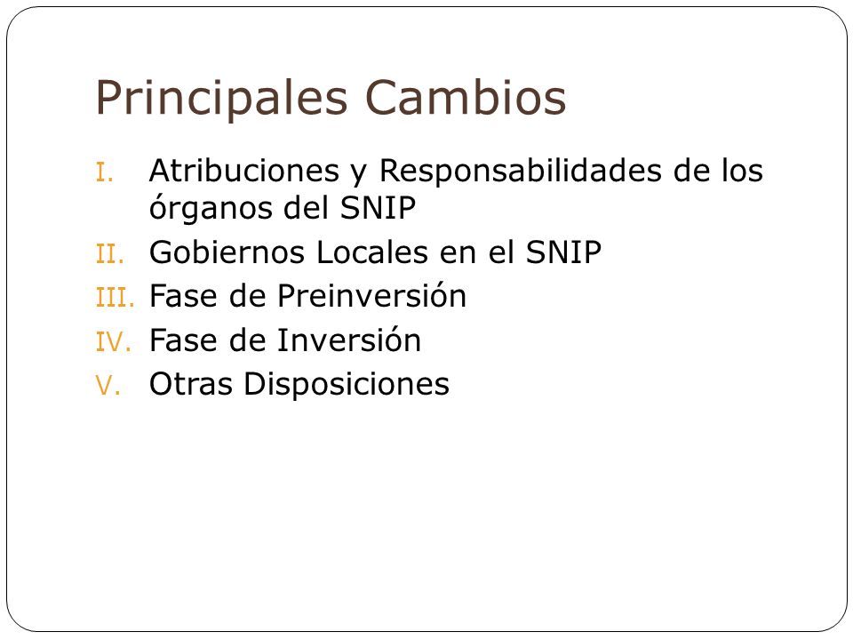 Principales Cambios Atribuciones y Responsabilidades de los órganos del SNIP. Gobiernos Locales en el SNIP.
