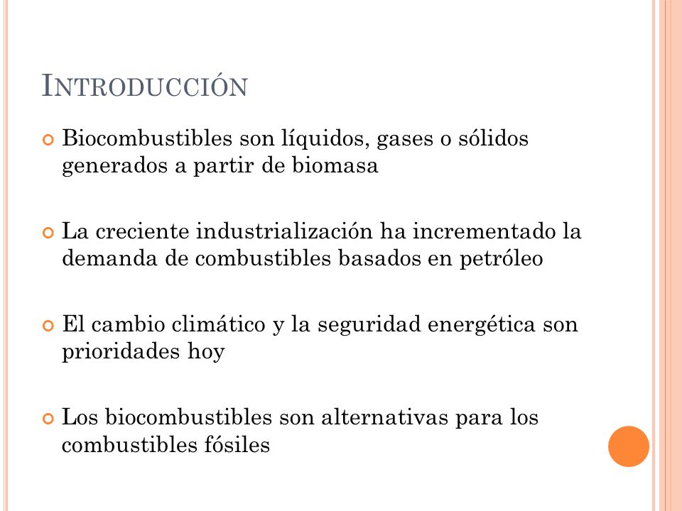 Introducción Biocombustibles son líquidos, gases o sólidos generados a partir de biomasa.