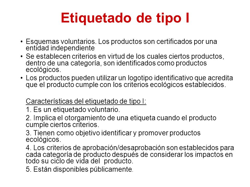 Etiquetado de tipo I Esquemas voluntarios. Los productos son certificados por una entidad independiente.