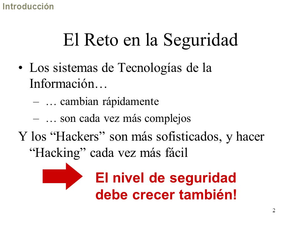 El Reto en la Seguridad El nivel de seguridad debe crecer también!