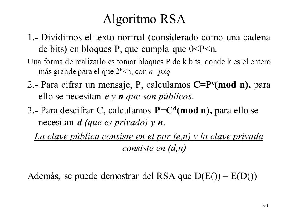 Algoritmo RSA 1.- Dividimos el texto normal (considerado como una cadena de bits) en bloques P, que cumpla que 0<P<n.