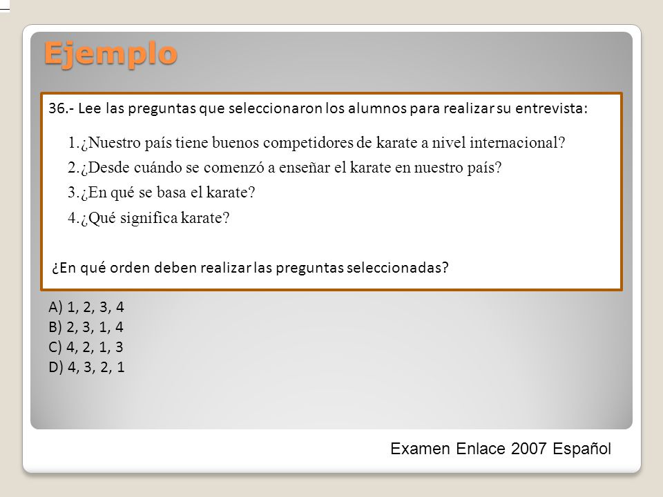 Ejemplo 36.- Lee las preguntas que seleccionaron los alumnos para realizar su entrevista: ¿En qué orden deben realizar las preguntas seleccionadas
