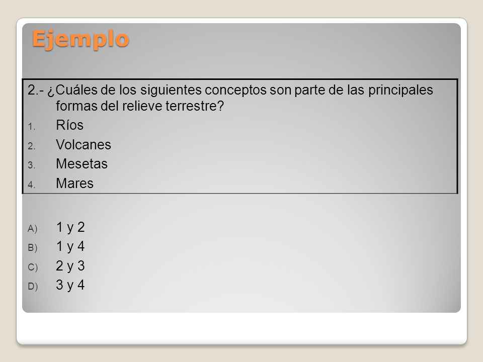 Ejemplo 2.- ¿Cuáles de los siguientes conceptos son parte de las principales formas del relieve terrestre