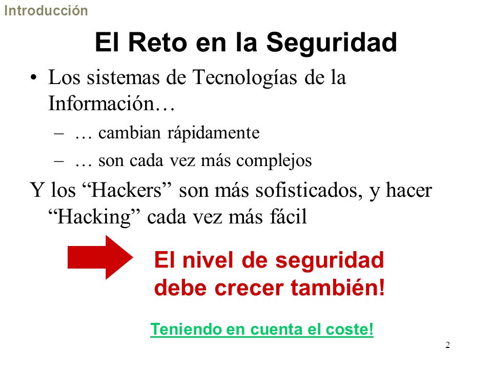 El Reto en la Seguridad El nivel de seguridad debe crecer también!