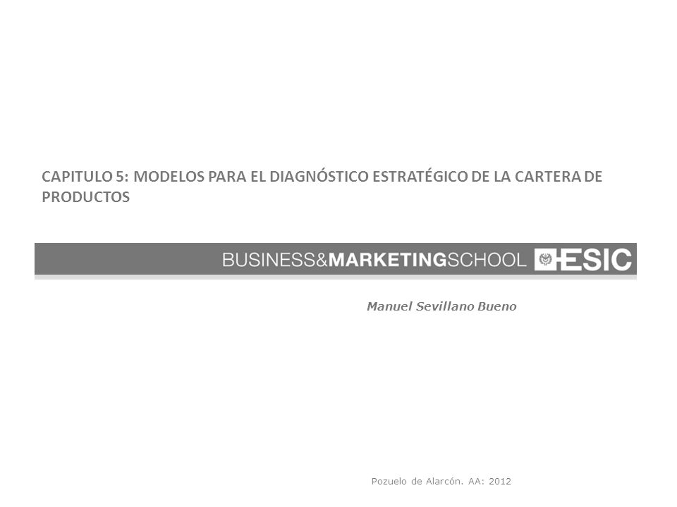 CAPITULO 5: MODELOS PARA EL DIAGNÓSTICO ESTRATÉGICO DE LA CARTERA DE PRODUCTOS