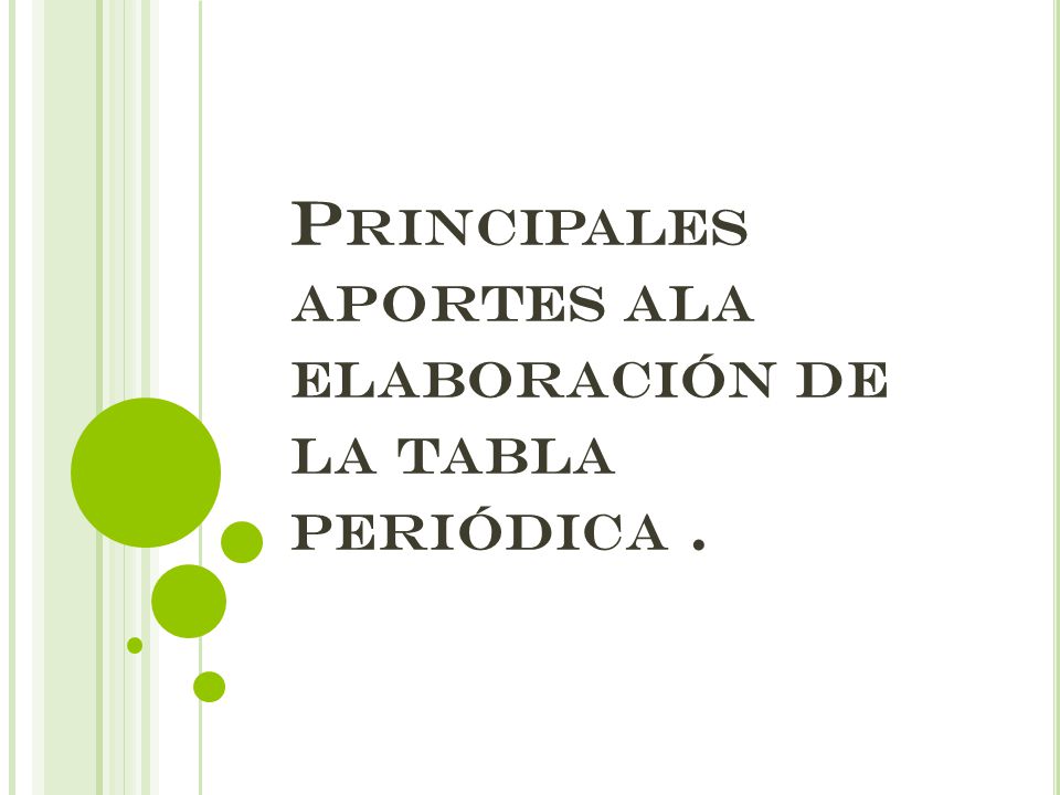 Principales aportes ala elaboración de la tabla periódica .