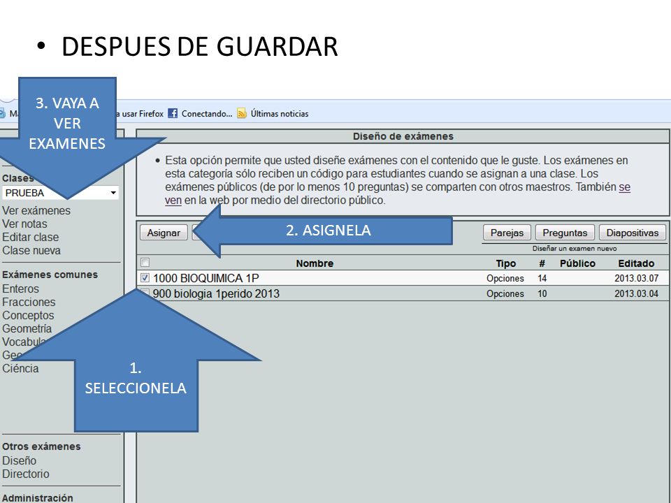 DESPUES DE GUARDAR 3. VAYA A VER EXAMENES 2. ASIGNELA 1. SELECCIONELA