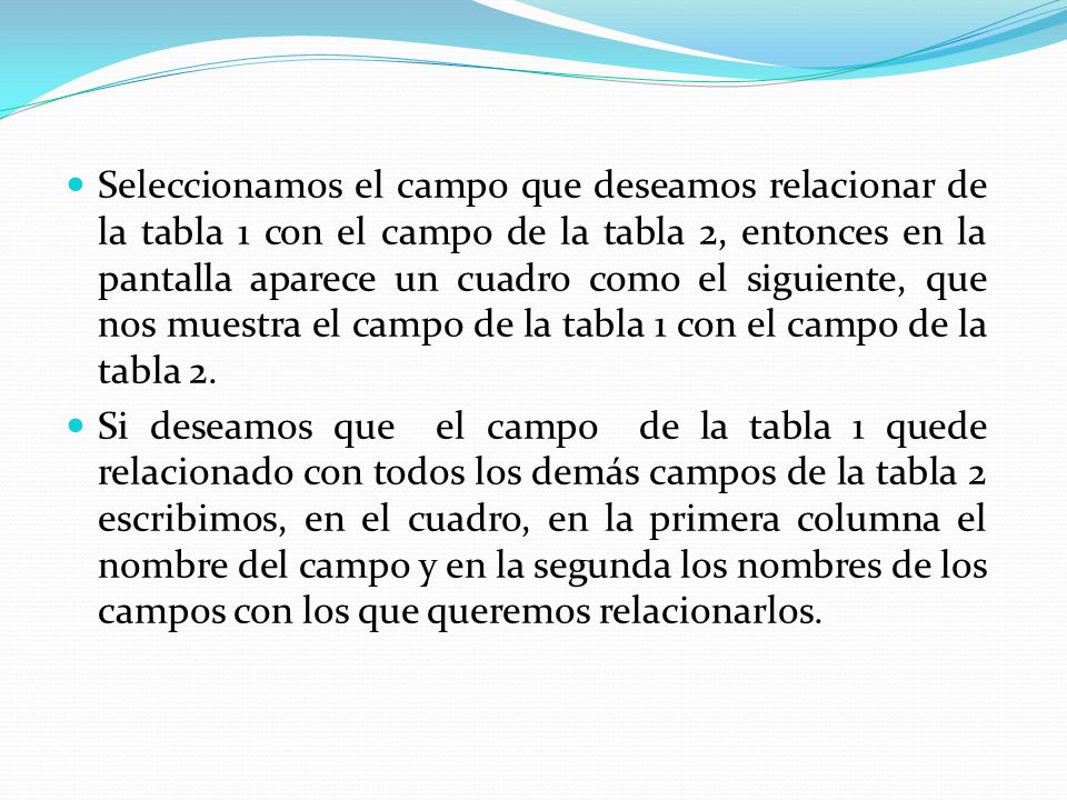 Seleccionamos el campo que deseamos relacionar de la tabla 1 con el campo de la tabla 2, entonces en la pantalla aparece un cuadro como el siguiente, que nos muestra el campo de la tabla 1 con el campo de la tabla 2.