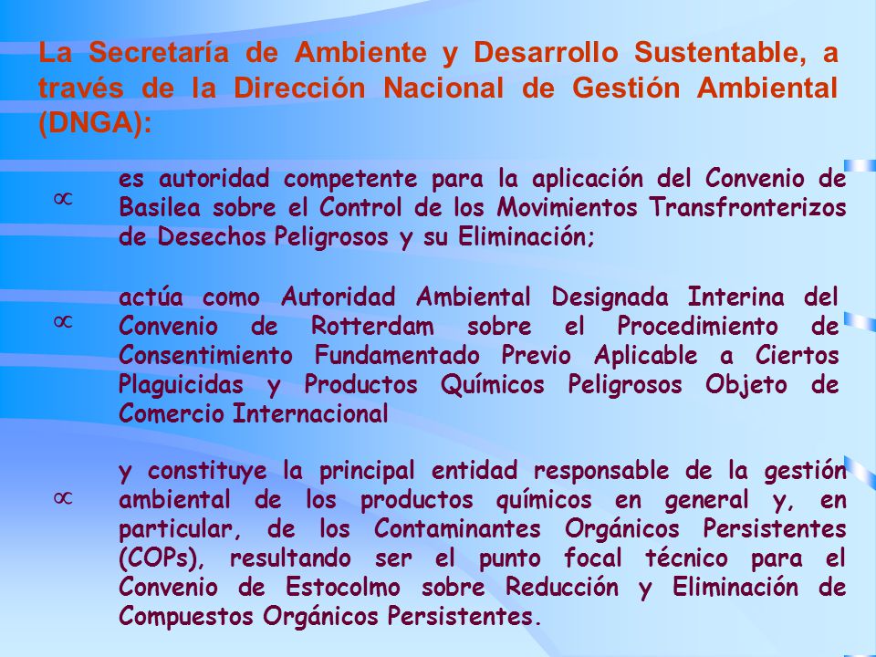 La Secretaría de Ambiente y Desarrollo Sustentable, a través de la Dirección Nacional de Gestión Ambiental (DNGA):