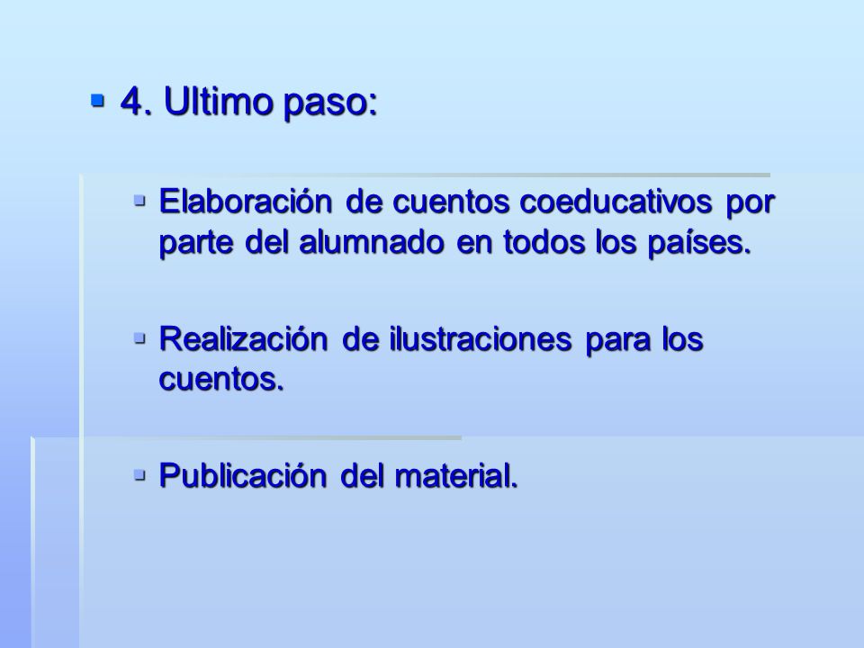 4. Ultimo paso: Elaboración de cuentos coeducativos por parte del alumnado en todos los países. Realización de ilustraciones para los cuentos.