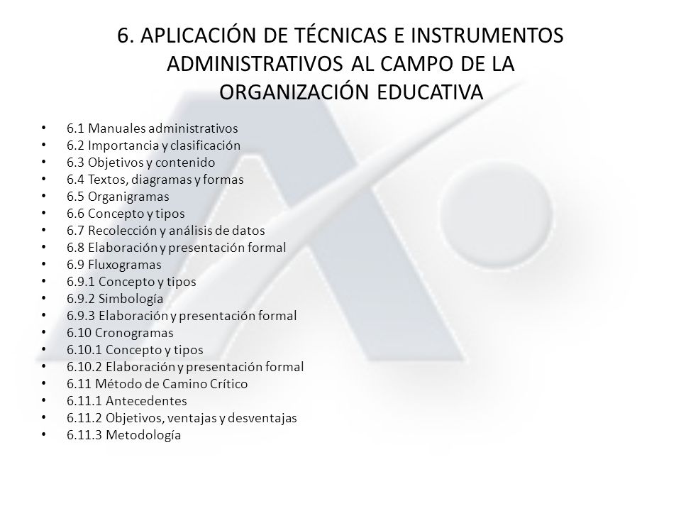6. APLICACIÓN DE TÉCNICAS E INSTRUMENTOS ADMINISTRATIVOS AL CAMPO DE LA ORGANIZACIÓN EDUCATIVA