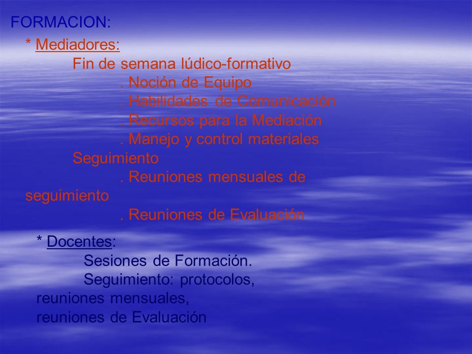 FORMACION: * Mediadores: Fin de semana lúdico-formativo. . Noción de Equipo. . Habilidades de Comunicación.