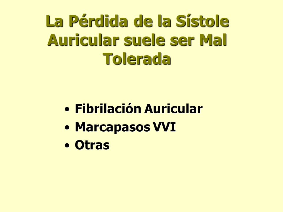 La Pérdida de la Sístole Auricular suele ser Mal Tolerada