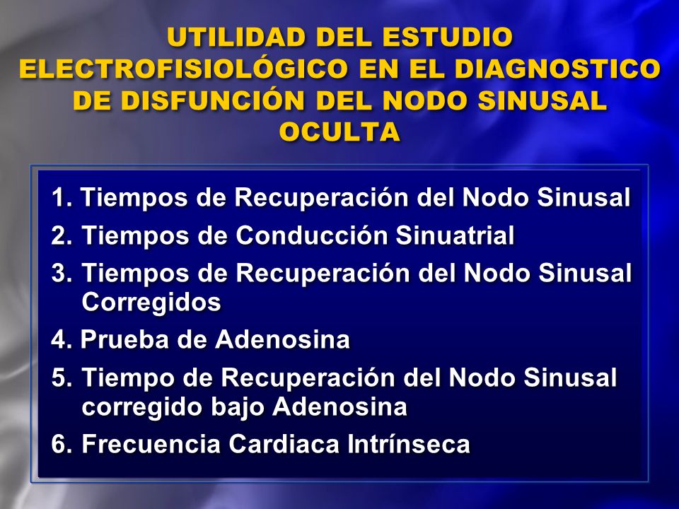 UTILIDAD DEL ESTUDIO ELECTROFISIOLÓGICO EN EL DIAGNOSTICO DE DISFUNCIÓN DEL NODO SINUSAL OCULTA