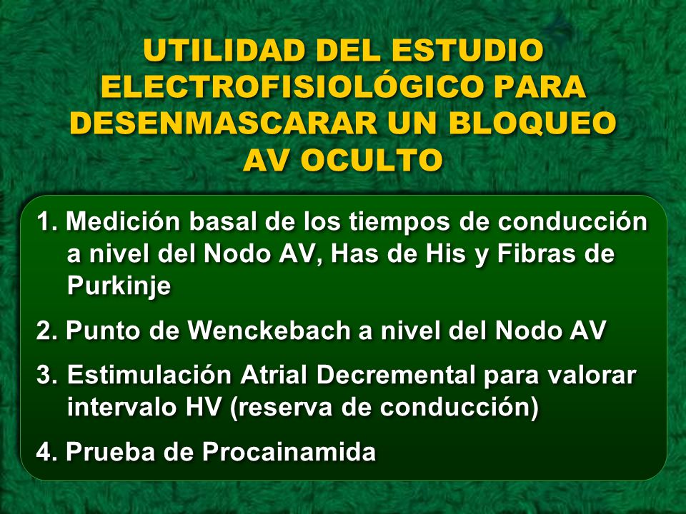 UTILIDAD DEL ESTUDIO ELECTROFISIOLÓGICO PARA DESENMASCARAR UN BLOQUEO AV OCULTO