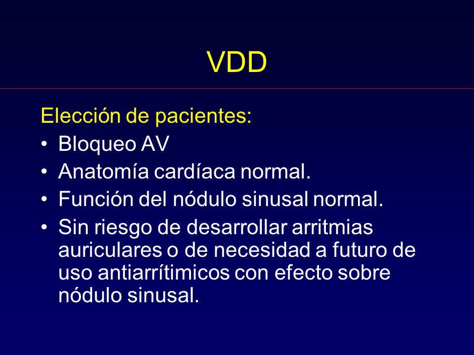 VDD Elección de pacientes: Bloqueo AV Anatomía cardíaca normal.