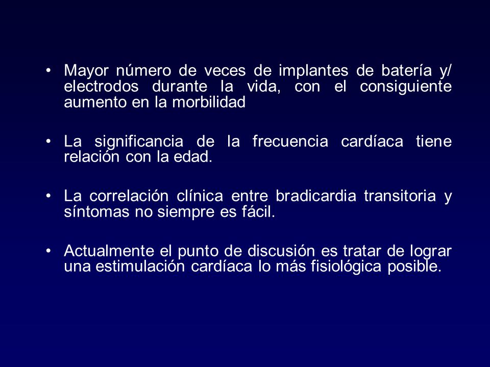 Mayor número de veces de implantes de batería y/ electrodos durante la vida, con el consiguiente aumento en la morbilidad
