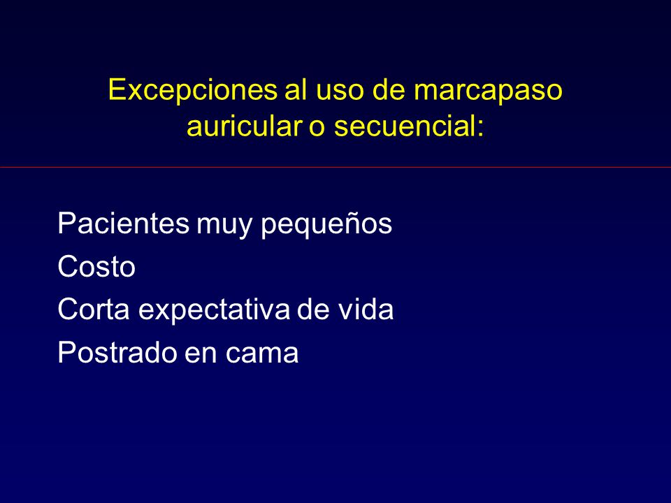 Excepciones al uso de marcapaso auricular o secuencial: