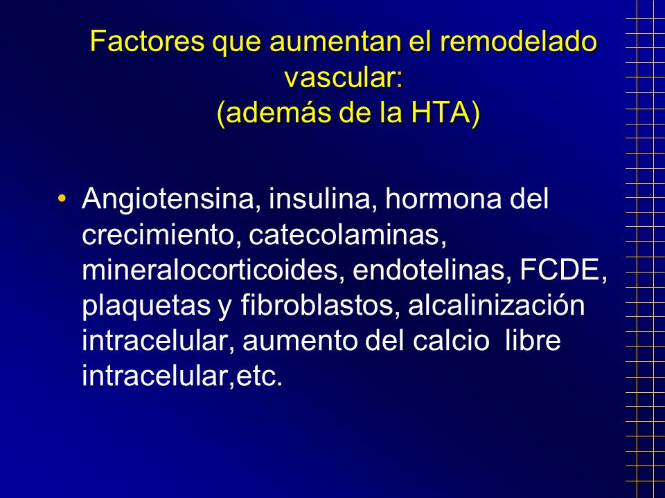 Factores que aumentan el remodelado vascular: (además de la HTA)