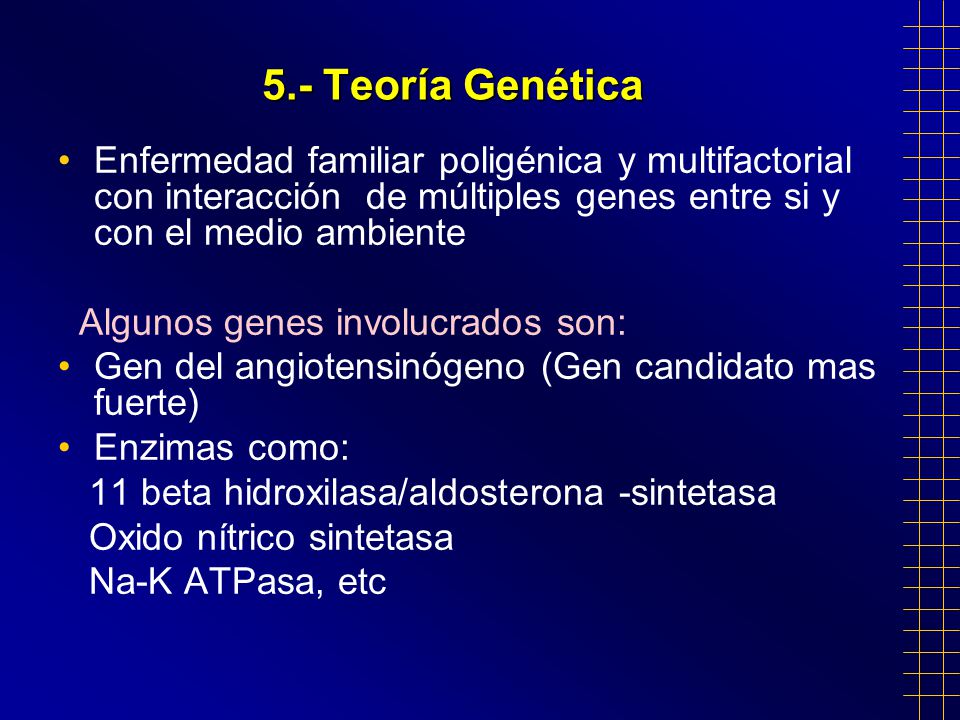 5.- Teoría Genética Enfermedad familiar poligénica y multifactorial con interacción de múltiples genes entre si y con el medio ambiente.