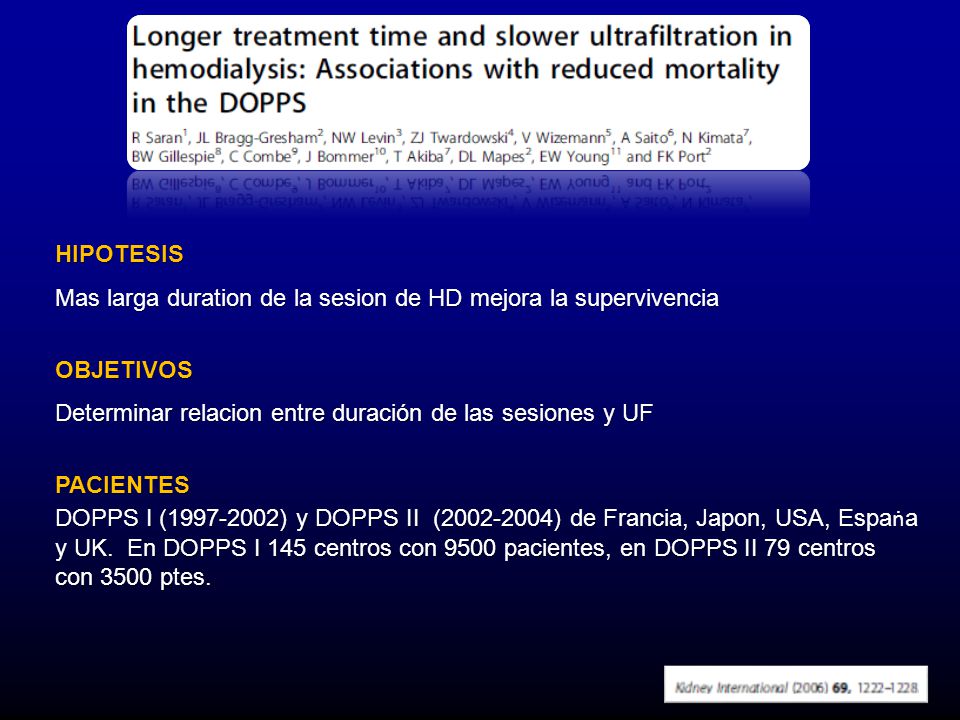 HIPOTESIS Mas larga duration de la sesion de HD mejora la supervivencia. OBJETIVOS. Determinar relacion entre duración de las sesiones y UF.