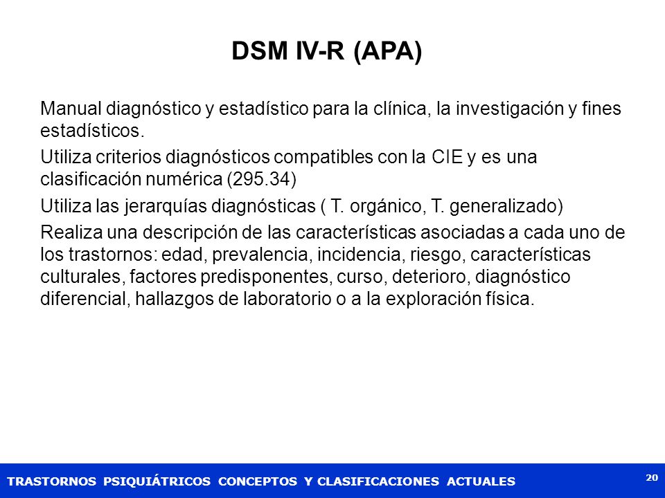 DSM IV-R (APA) Manual diagnóstico y estadístico para la clínica, la investigación y fines estadísticos.
