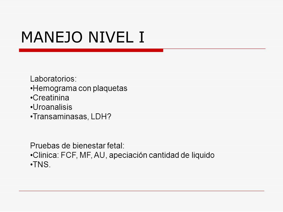 MANEJO NIVEL I Laboratorios: Hemograma con plaquetas Creatinina