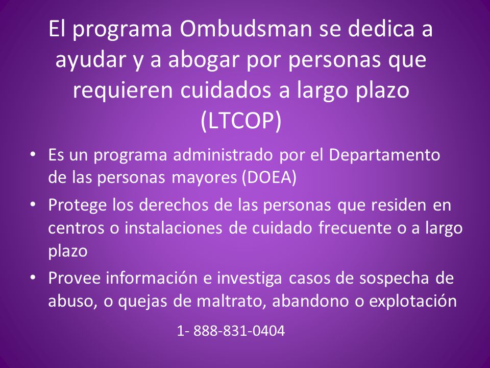 El programa Ombudsman se dedica a ayudar y a abogar por personas que requieren cuidados a largo plazo (LTCOP)