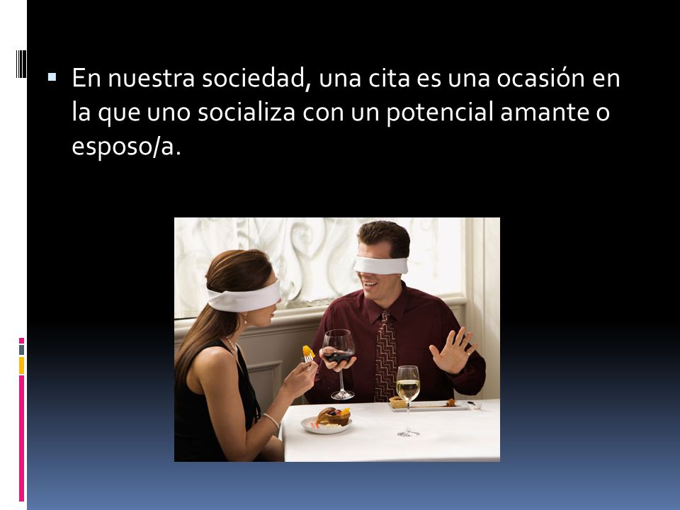 En nuestra sociedad, una cita es una ocasión en la que uno socializa con un potencial amante o esposo/a.