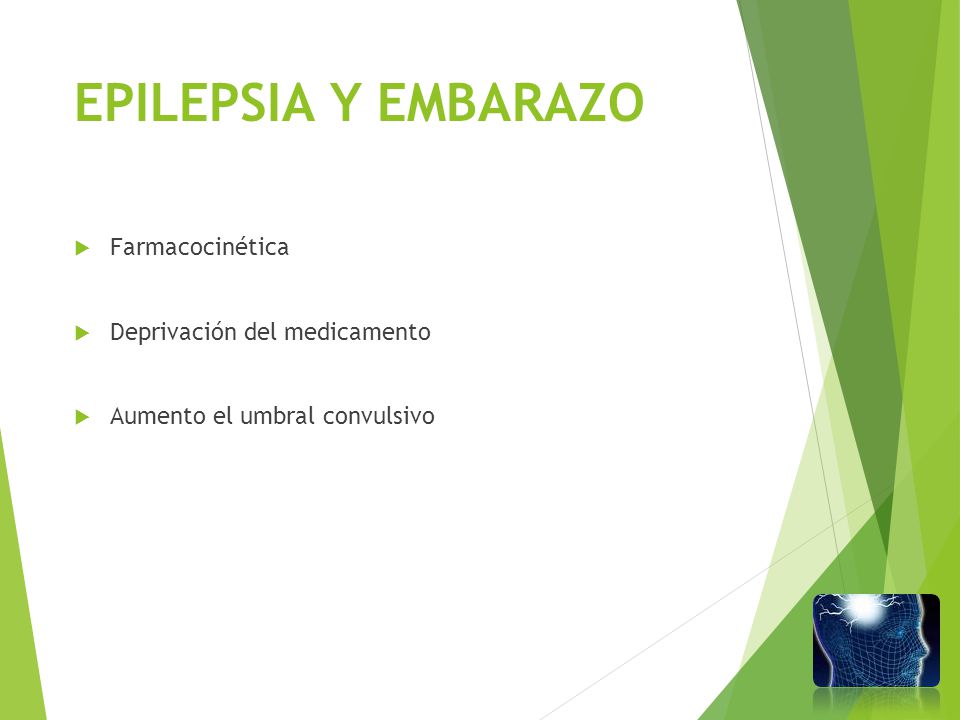 EPILEPSIA Y EMBARAZO Farmacocinética Deprivación del medicamento