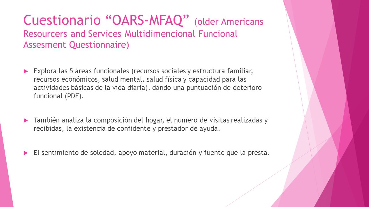 Cuestionario OARS-MFAQ (older Americans Resourcers and Services Multidimencional Funcional Assesment Questionnaire)