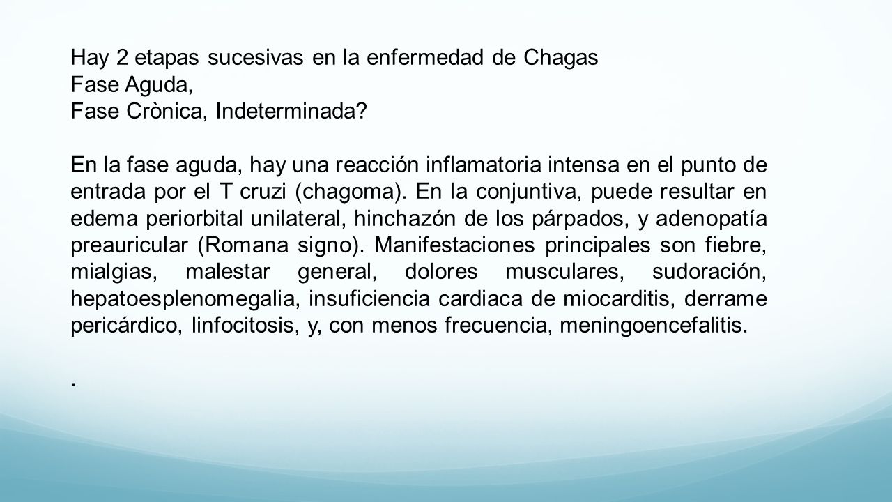 Hay 2 etapas sucesivas en la enfermedad de Chagas