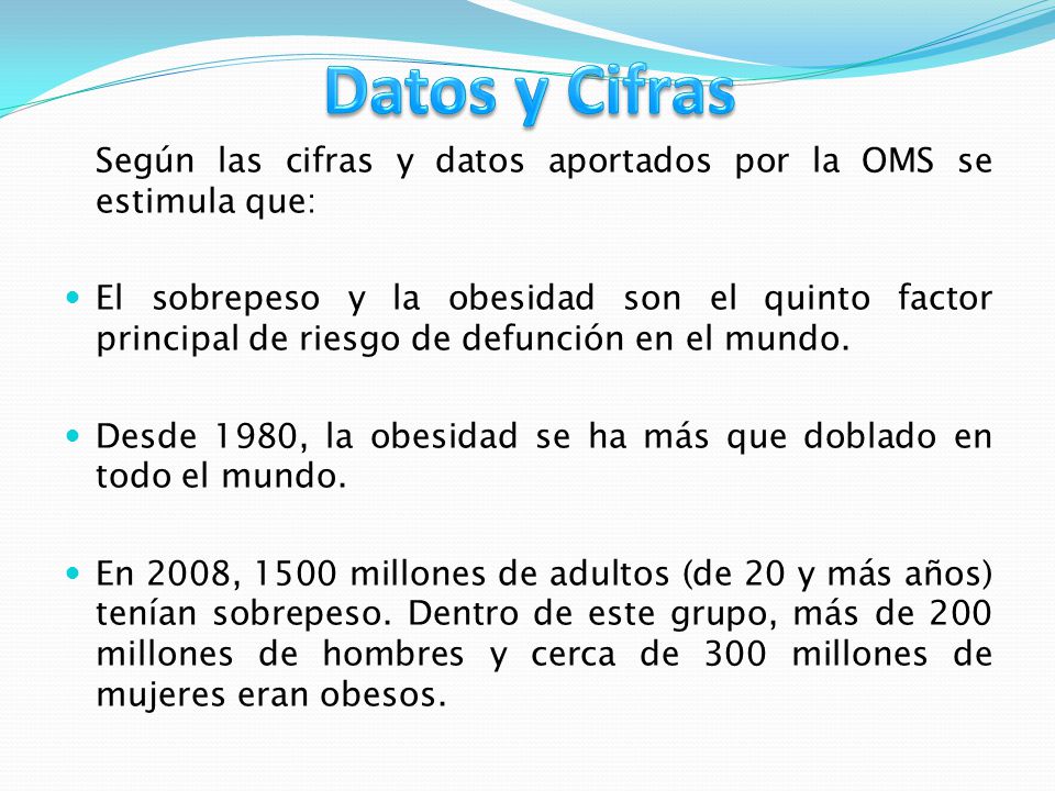 Datos y Cifras Según las cifras y datos aportados por la OMS se estimula que:
