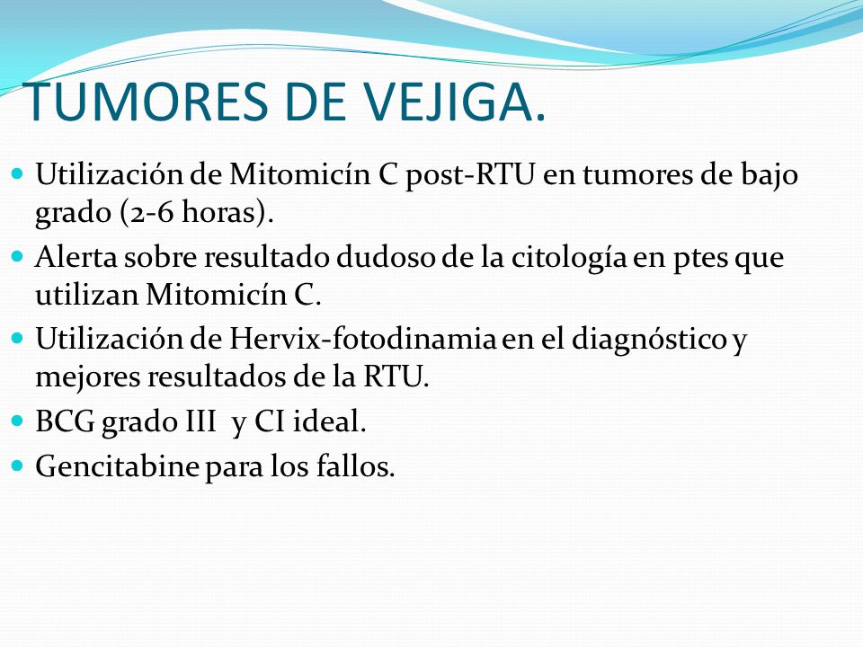 TUMORES DE VEJIGA. Utilización de Mitomicín C post-RTU en tumores de bajo grado (2-6 horas).