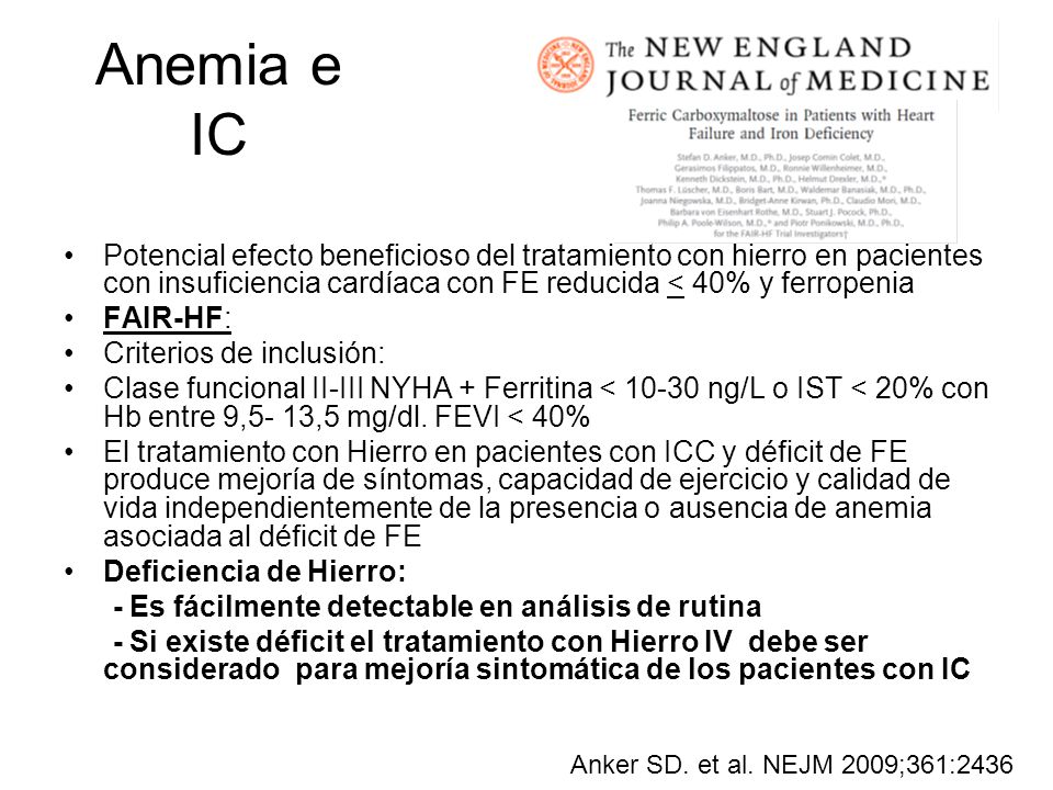 Anemia e IC Potencial efecto beneficioso del tratamiento con hierro en pacientes con insuficiencia cardíaca con FE reducida < 40% y ferropenia.