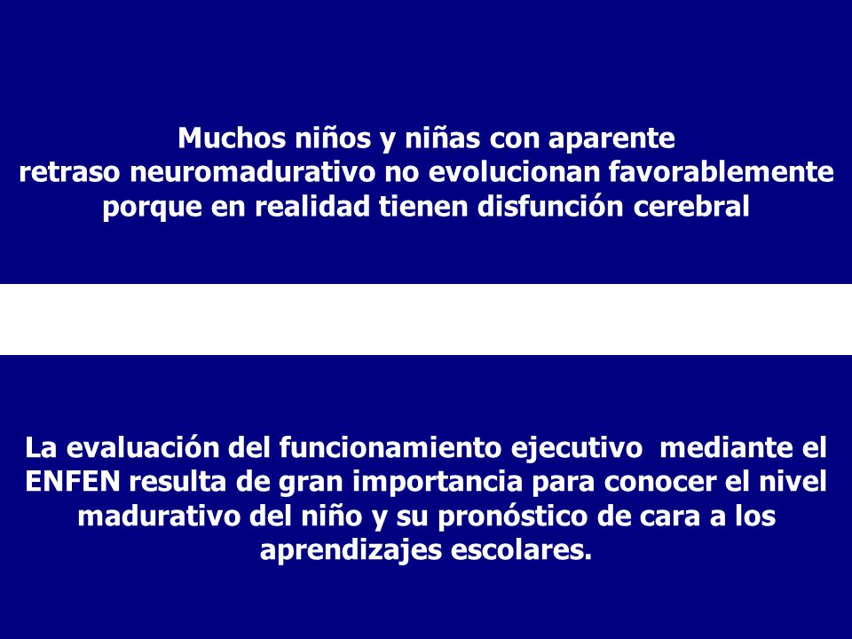 Muchos niños y niñas con aparente retraso neuromadurativo no evolucionan favorablemente porque en realidad tienen disfunción cerebral
