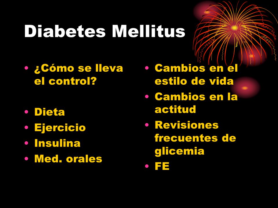 Diabetes Mellitus ¿Cómo se lleva el control Dieta Ejercicio Insulina