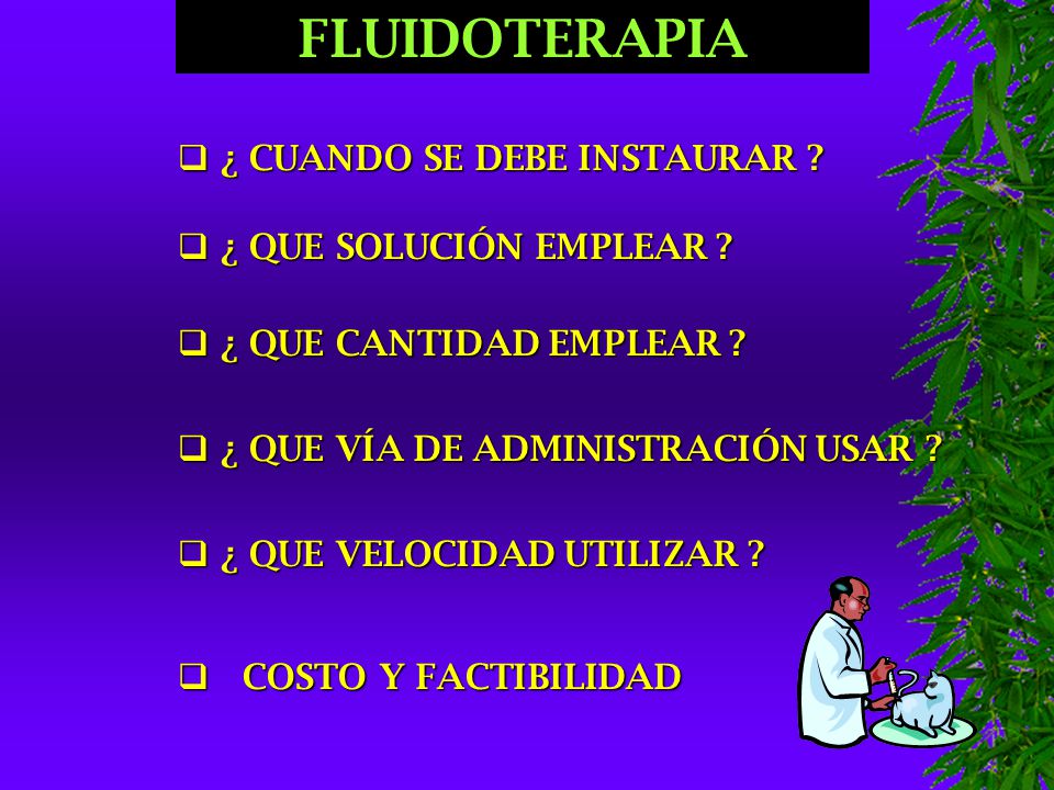 FLUIDOTERAPIA ¿ CUANDO SE DEBE INSTAURAR ¿ QUE SOLUCIÓN EMPLEAR