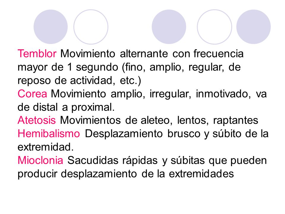Temblor Movimiento alternante con frecuencia mayor de 1 segundo (fino, amplio, regular, de