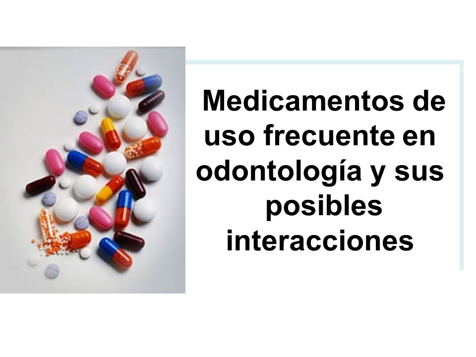 Medicamentos de uso frecuente en odontología y sus posibles interacciones