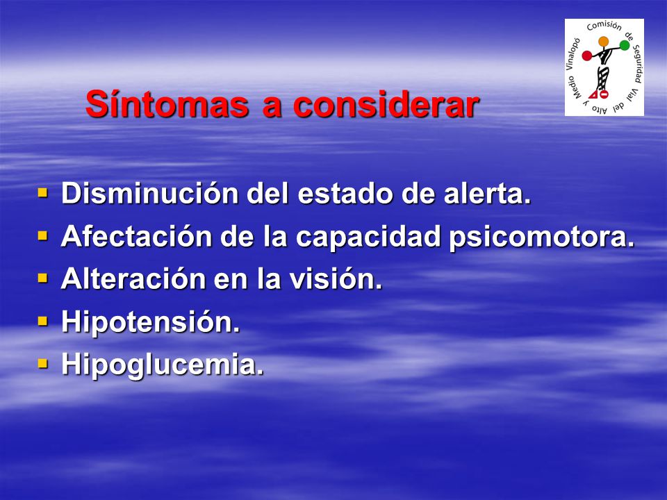 Síntomas a considerar Disminución del estado de alerta.