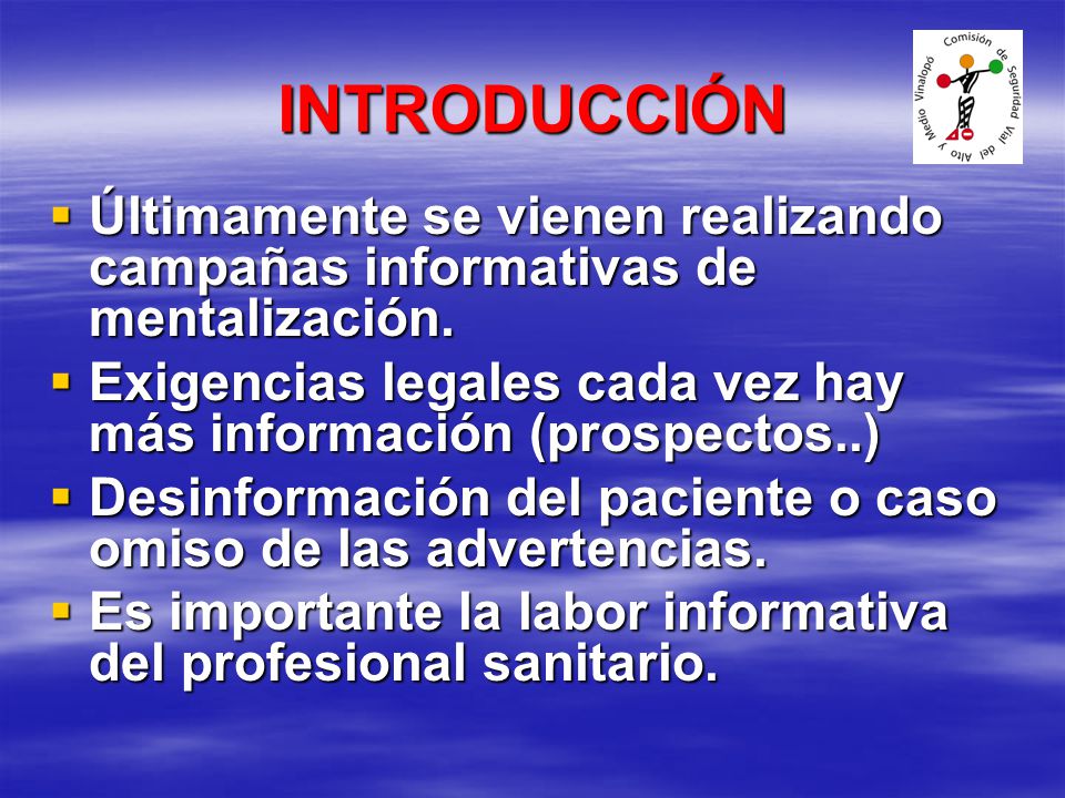 INTRODUCCIÓN Últimamente se vienen realizando campañas informativas de mentalización. Exigencias legales cada vez hay más información (prospectos..)