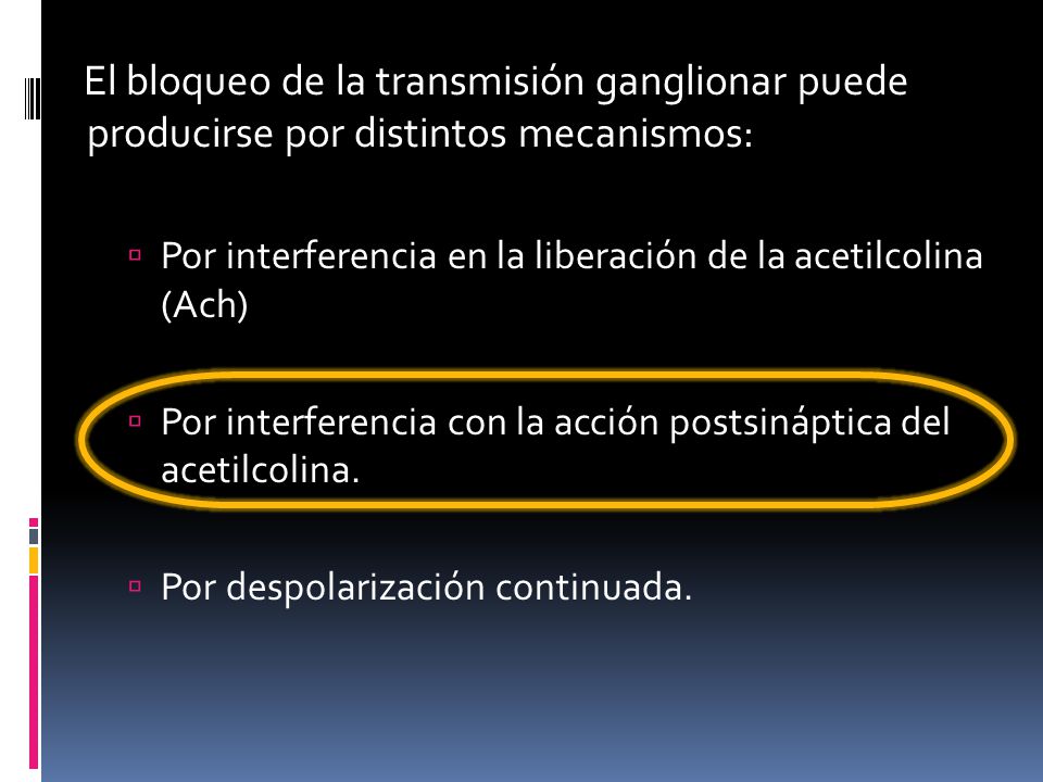 El bloqueo de la transmisión ganglionar puede producirse por distintos mecanismos: